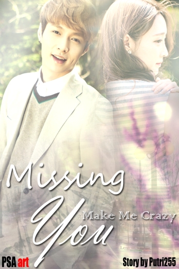 [Ficlet] Missing You make me crazy by Putri255
